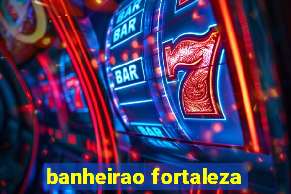 banheirao fortaleza